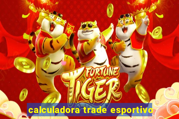 calculadora trade esportivo